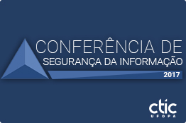 A Conferência visa disseminar uma cultura de Segurança da Informação na Universidade