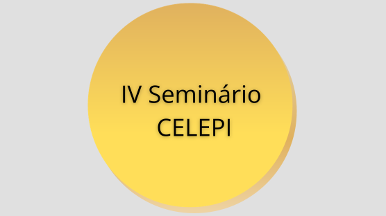 Nos dias 7 e 8 de novembro de 2023, será realizado o IV Seminário do grupo de pesquisa CELEPI em comemoração aos dez anos da sua criação.