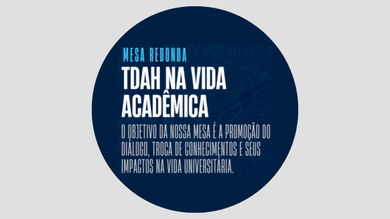 Profissionais falarão sobre o transtorno, seu impacto na vida acadêmica, seus sintomas e aonde procurar ajuda para ser laudado.