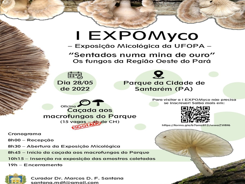 I EXPOMyco - Exposição Micológica da UFOPA - "Sentados numa mina de Ouro": Os fungos da região Oeste do Pará. 
Curador Dr. Marcos D. F. Santana