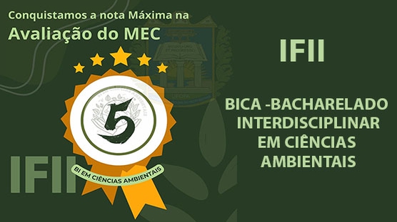 O curso Bacharelado Interdisciplinar em Ciências Ambientais do Instituto de Formação interdisciplinar e Intercultural- IFII obteve nova 5 na avaliação do MEC.