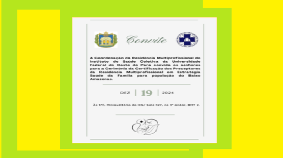 Na próxima quinta-feira, 19 de dezembro de 2024, às 17 horas, em Santarém, ocorrerá a certificação dos preceptores do Programa de Residência Multiprofissional Saúde da Família do Instituto de Saúde Coletiva (Isco) da Ufopa. A cerimônia será realizada no Miniauditório do ICS, sala 327 do BMT2, na Unidade Tapajós.