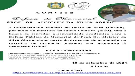 A Direção do Instituto de Saúde Coletiva (Isco) da Universidade Federal do Oeste do Pará (Ufopa) tem a honra de convidar vossa senhoria para a cerimônia de defesa pública de Memorial de Atividades Acadêmicas do Professor Doutor Alcicley da Silva Abreu, visando sua promoção à Professor Titular.
10 de Setembro de 2024 
9 horas

Local: https://conferenciaweb.rnp.br/sala/rosa-helena-veras-mourao